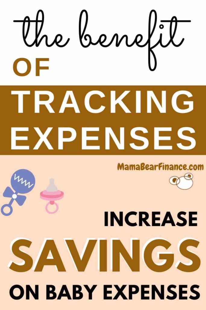 The benefit of tracking expenses is to increase savings on baby expenses
