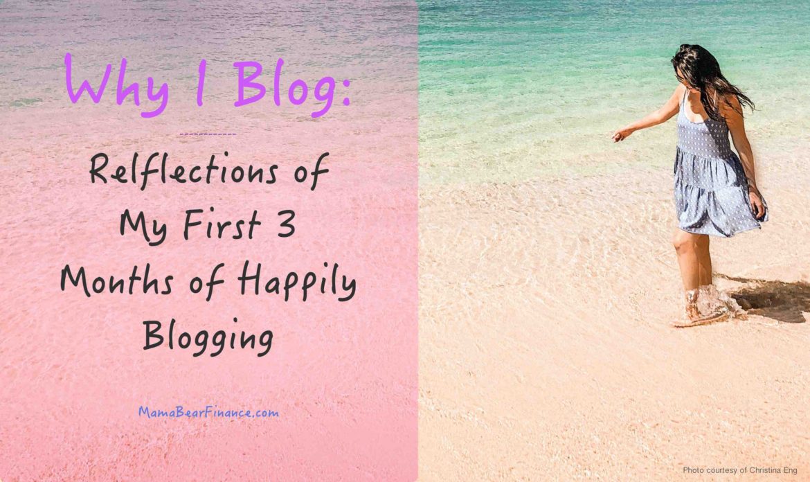 Why I Blog: Reflections of My First 3 Months of Happily Blogging
