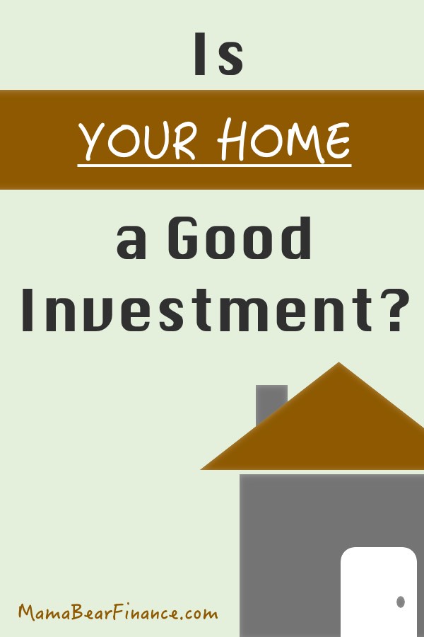 Is Your Home a Good Investment?