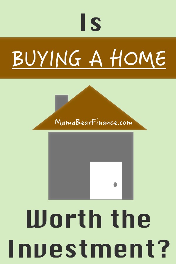 Is Buying a Home Worth the Investment? Actually, should it even be considered an investment?