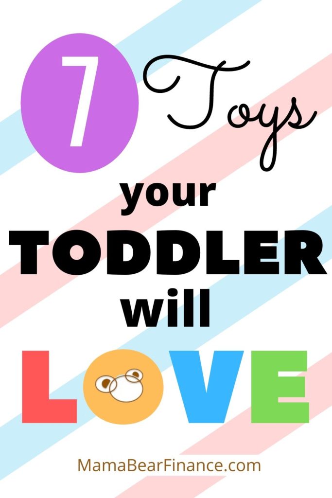 These are 7 toys that my toddler loves playing with. 