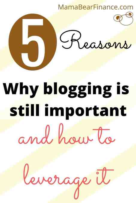 5 reasons why blogging is still important and how to leverage it