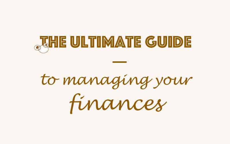 How to manage your finances: An ultimate guide