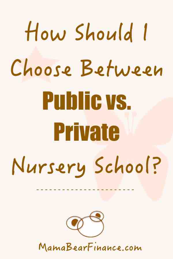 How should I choose between public vs. private nursery school?